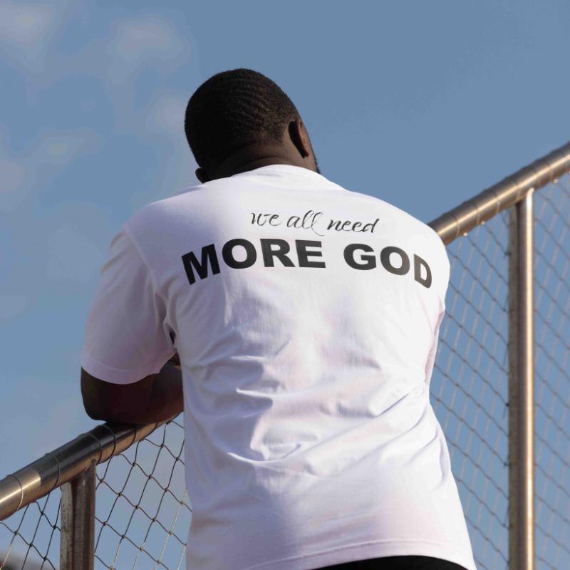 Need More God T-shirt - White